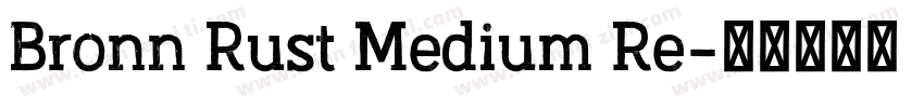 Bronn Rust Medium Re字体转换